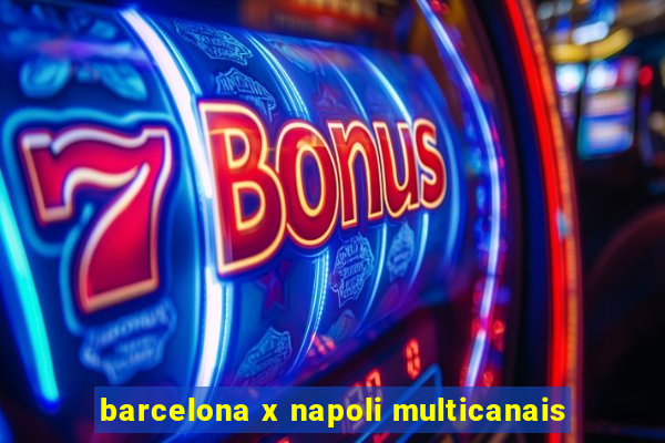 barcelona x napoli multicanais